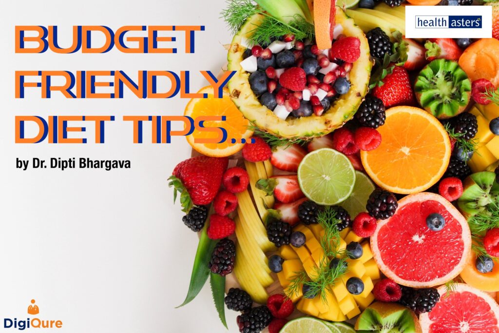 Budget friendly diet tips- by Dr. Dipti Bhargava